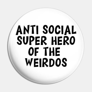 Anti Social Hero Of The Weirdos Pin