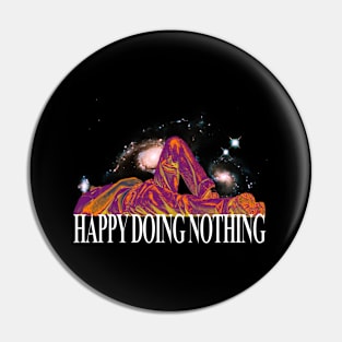 HAPPY DOING NOTHING Pin