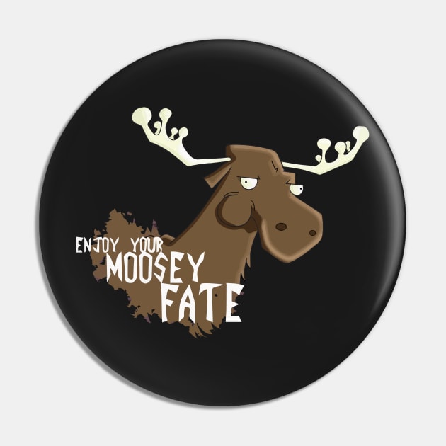 Moosey Fate Pin by OhioRaptor