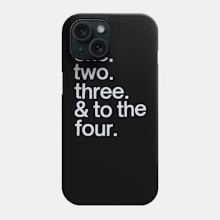 One Two Three & To The Fo' Phone Case