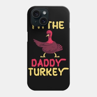 Turkey Flossing Happy Thanksgiving Day I'm The Daddy Turkey Phone Case