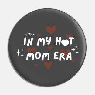 In my hot mom era graphic Pin