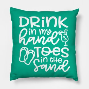 Drink In My Hand Toes In The Sand Beach Alcohol Cruise Vacation Pillow