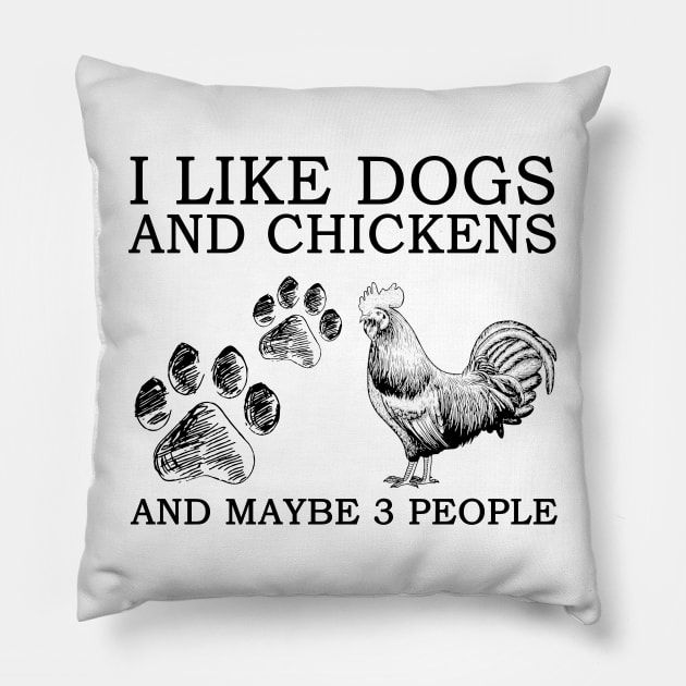 I Like Dogs And Chickens And Maybe 3 People Pillow by celestewilliey