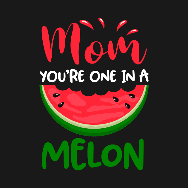 Mom You_re One In A Melon Cute Summer Watermelon by Elliottda