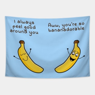 I peel good around you - Aww you are bananadorable Tapestry