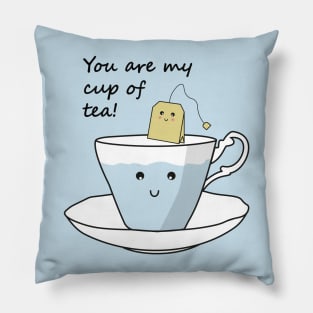 You Are My Cup Of Tea Pillow