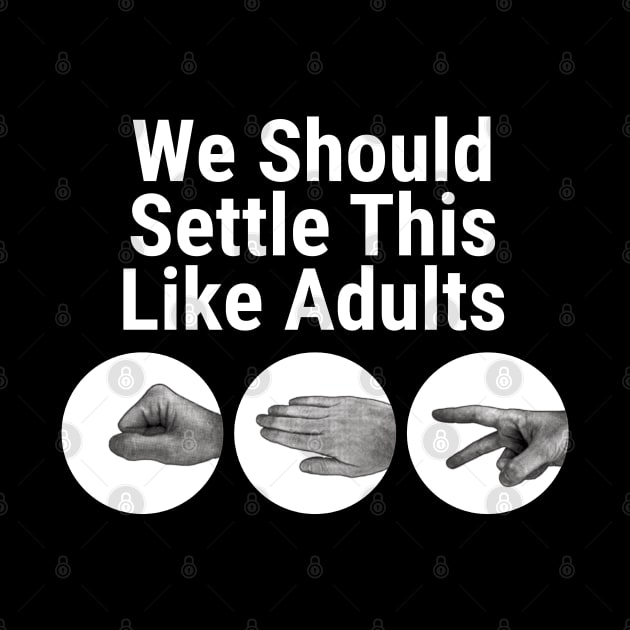 Rock Paper Scissor, Settle This Like Adults by McNutt