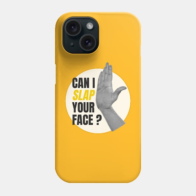 can i slap your face Phone Case by SiniDesignStudio