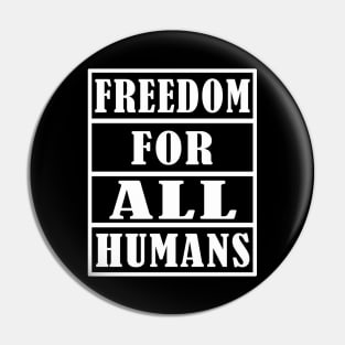 FREEDOM FOR ALL HUMANS Pin