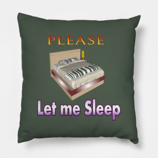 please let me sleep T-shirt Pillow