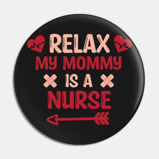 Relax My Mommy is a Nurse Gift / Funny Nurse Baby Gift / Mom Baby Gift / Christmas Gift Nurse Pin by WassilArt