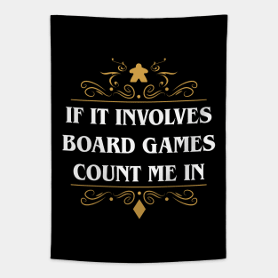 If It Involves Board Games Count Me In Tapestry