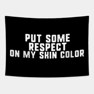 Put some respect on my skin color Tapestry