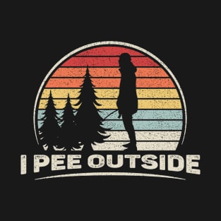 I Pee Outside Funny Camping Hiking Gift Camp Outdoor Nature Lover T-Shirt