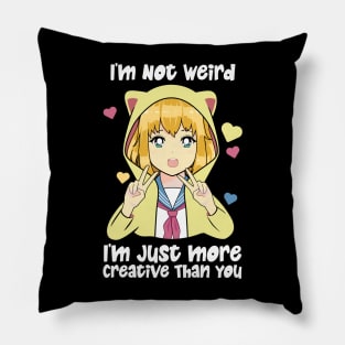 I'm Not Weird I'm Just More Creative Pillow