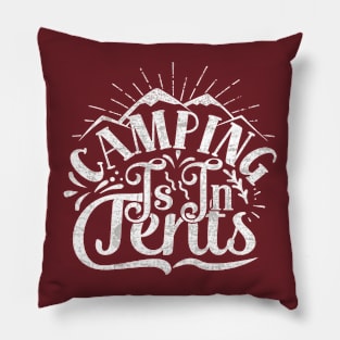 Camping is in Tents (Intense) Pillow