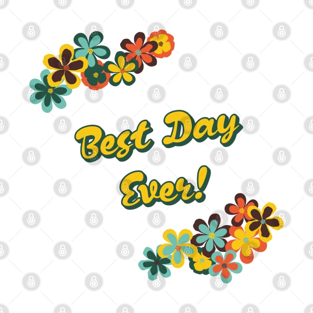 Best Day Ever Flower Edition by Xavier Wendling