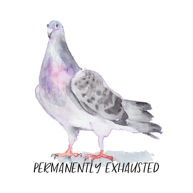 Permanently Exhausted Pigeon by crazycanonmom