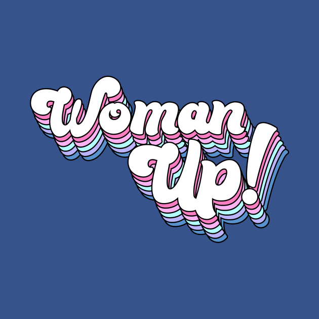 Discover Woman Up! - Woman Up - T-Shirt