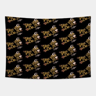 You can do it, coffee slogan black pattern Tapestry