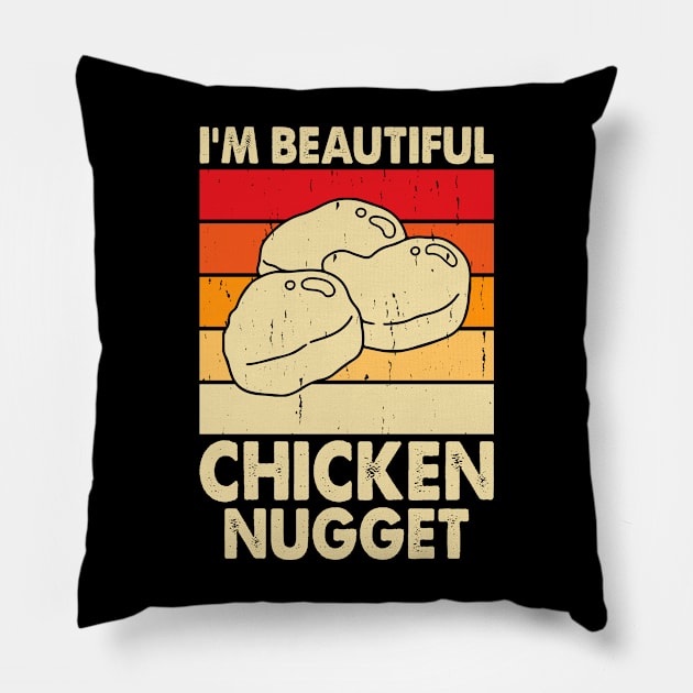 I'm Beautiful Chicken Nugget T Shirt For Women Pillow by Xamgi