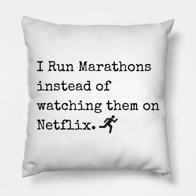 I Run Marathons instead of watching them on Netflix Pillow by JSInspired