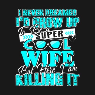 I am a Super Cool Wife T-Shirt