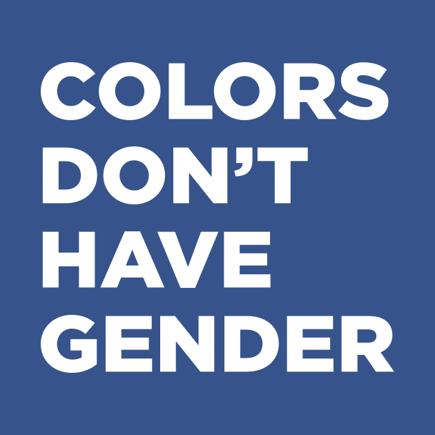 Colors Don't Have Gender by Eugene and Jonnie Tee's