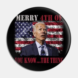 Funny Biden Confused Merry Happy 4th of You Know...The Thing Pin