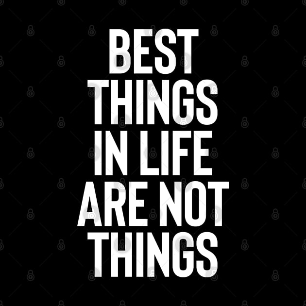 Best things in life are not things by inspiringtee