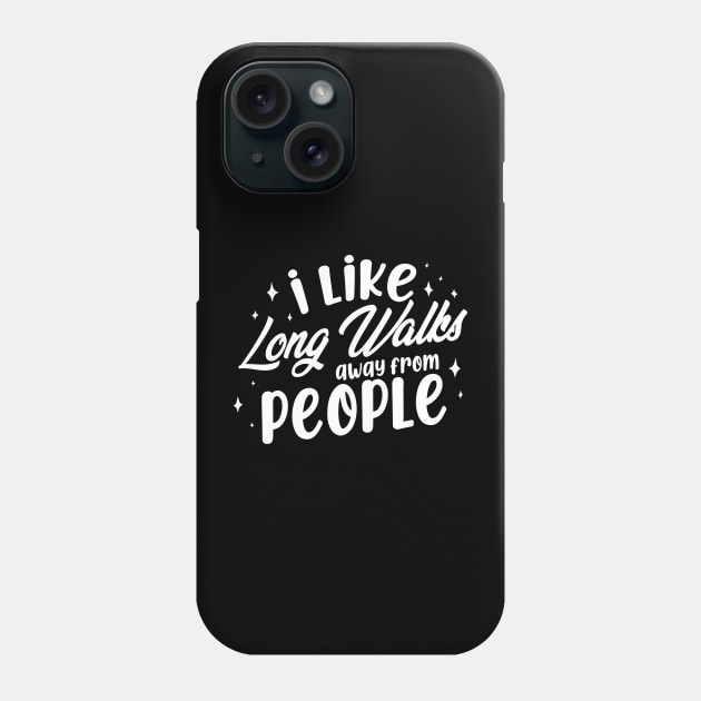 I Like Long Walks Away From People Introvert Phone Case by thingsandthings