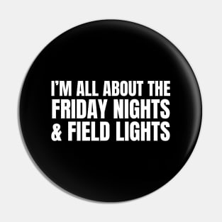 I’m All About The Friday Nights And Field Lights Pin