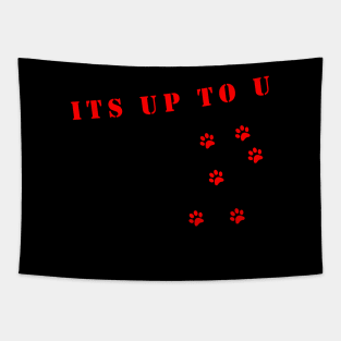 its up to u Tapestry