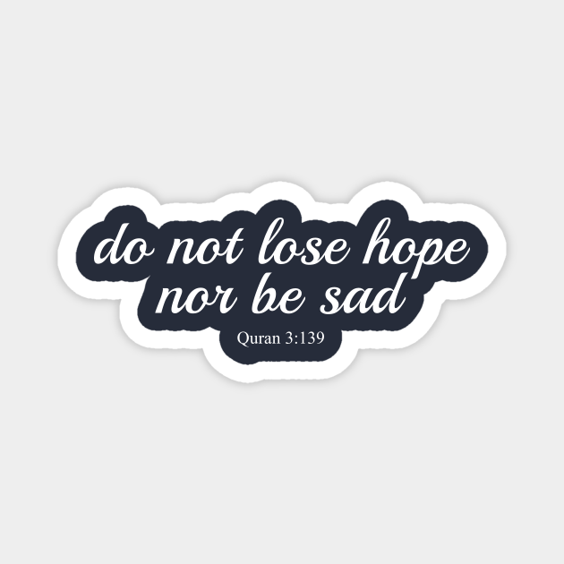 do-not-lose-hope-nor-be-sad-quran-3-139-quran-magnet-teepublic
