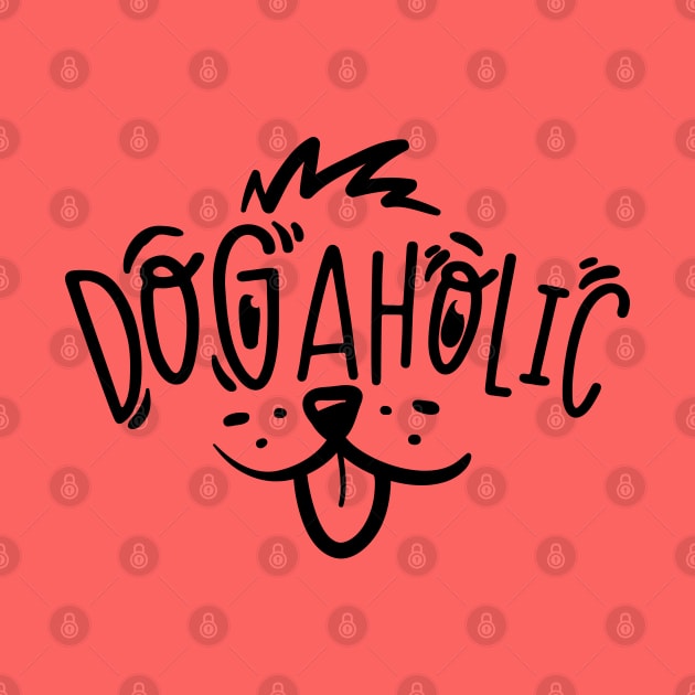 Dogaholic - Dog lover Funny Slogan by RedCrunch