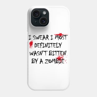 I WASN'T BITTEN BY A ZOMBIE! Phone Case