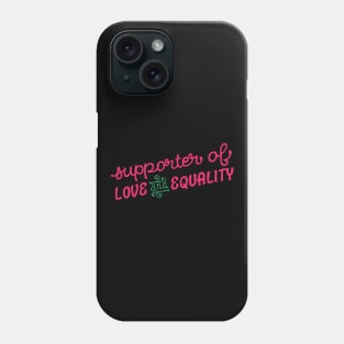 Supporter of Love and Equality Phone Case