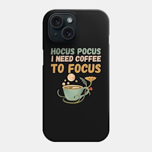 Hocus Pocus I need coffee to focus Phone Case