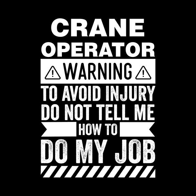 Crane Operator Warning by Stay Weird