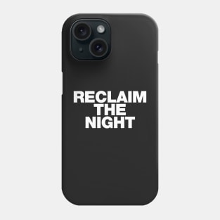 Reclaim the night women's rights white design Phone Case