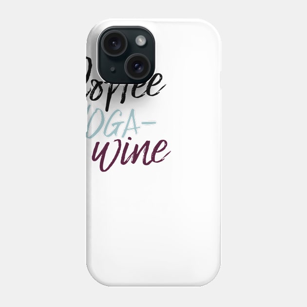 Coffee yoga wine T-shirt Phone Case by KazSells