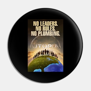 UTOPIA No Leaders, No Rules, No Plumbing Pin