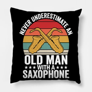 Never underestimate an old man with a saXOPHONE Pillow