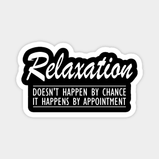 Massage Therapist - Relaxation doesn't happen by chance It happens by appointment Magnet