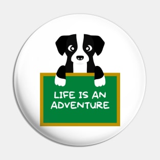 Advice Dog - Life Is An Adventure Pin