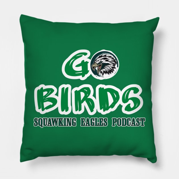 Go Birds Pillow by Squawking Eagles Podcast