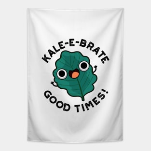 Kale-e-brate Good Times Cute Veggie Kale Pun Tapestry