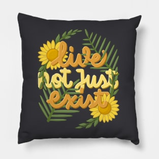 live not just exist Pillow