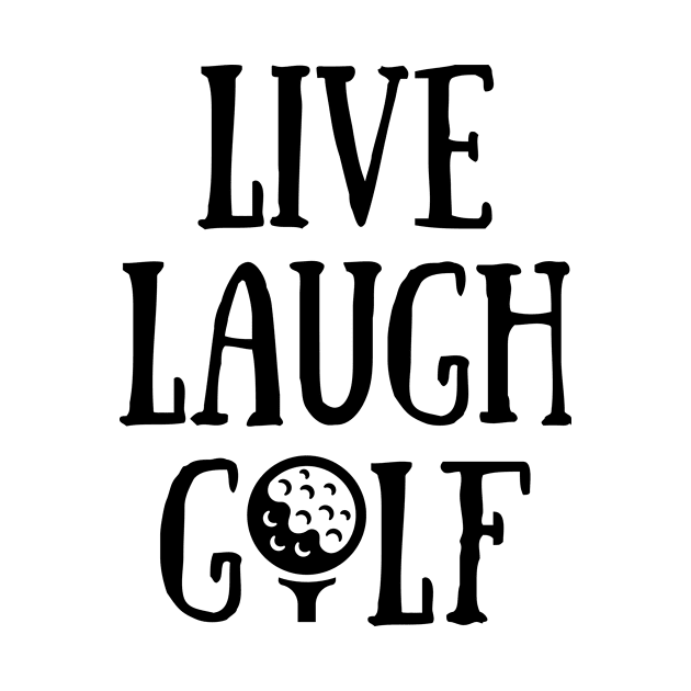 Live Laugh Golf T-shirt, Golf Lover Gifts, Golfing Gifts, Mother's Day Golf Gifts, Golf shirts for Ladies, Female Golfer by King Arthur's Closet